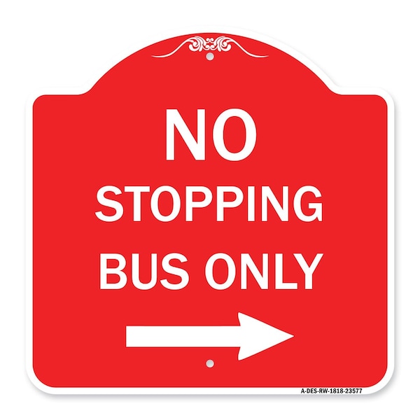 Signmission No Stopping Bus with Arrow Right, Red & White Aluminum Architectural Sign, 18" x 18", RW-1818-23577 A-DES-RW-1818-23577 - main